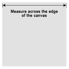 Measure along the outer edges of the canvas, not the middle, for a more accurate measurement